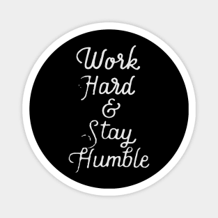 Work hard and Stay humble Magnet